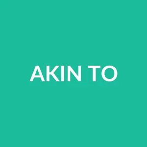 Từ vựng Akin to: [Idiom] Giống như, có nét tương đồng với