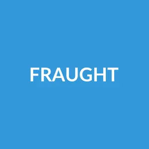 Từ vựng fraught: [adj] Đầy (căng thẳng, nguy hiểm)