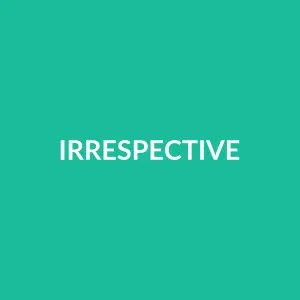 Từ vựng irrespective: [adjective] Bất kể, không liên quan đến